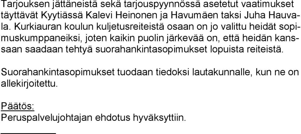 Kurkiauran koulun kuljetusreiteistä osaan on jo valittu heidät so pimus kump pa neik si, joten kaikin puolin järkevää