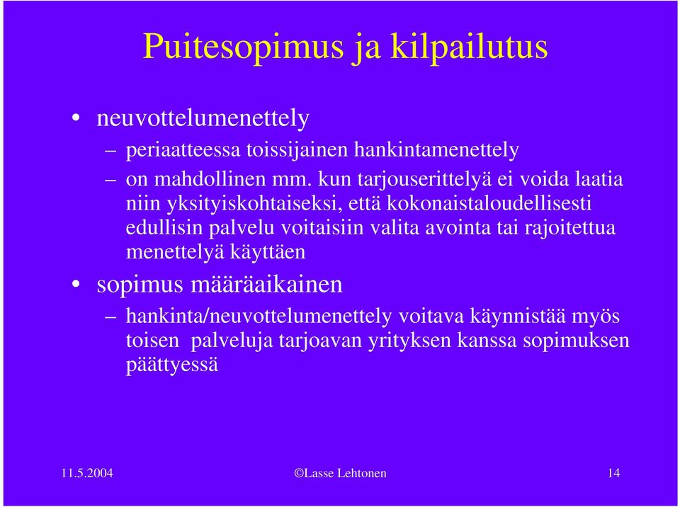 voitaisiin valita avointa tai rajoitettua menettelyä käyttäen sopimus määräaikainen hankinta/neuvottelumenettely