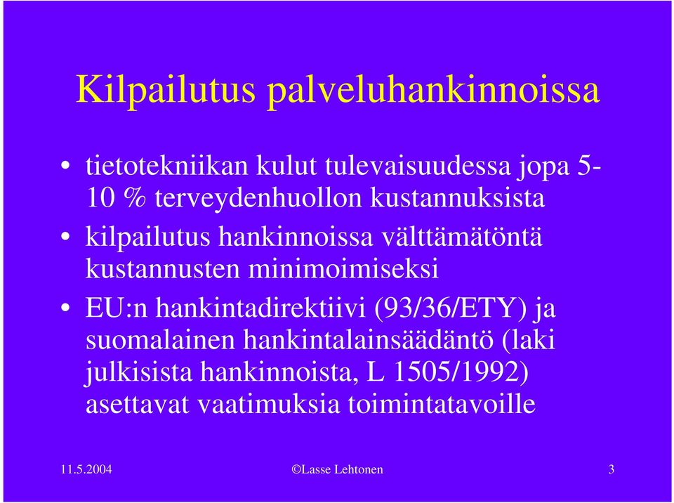 minimoimiseksi EU:n hankintadirektiivi (93/36/ETY) ja suomalainen hankintalainsäädäntö