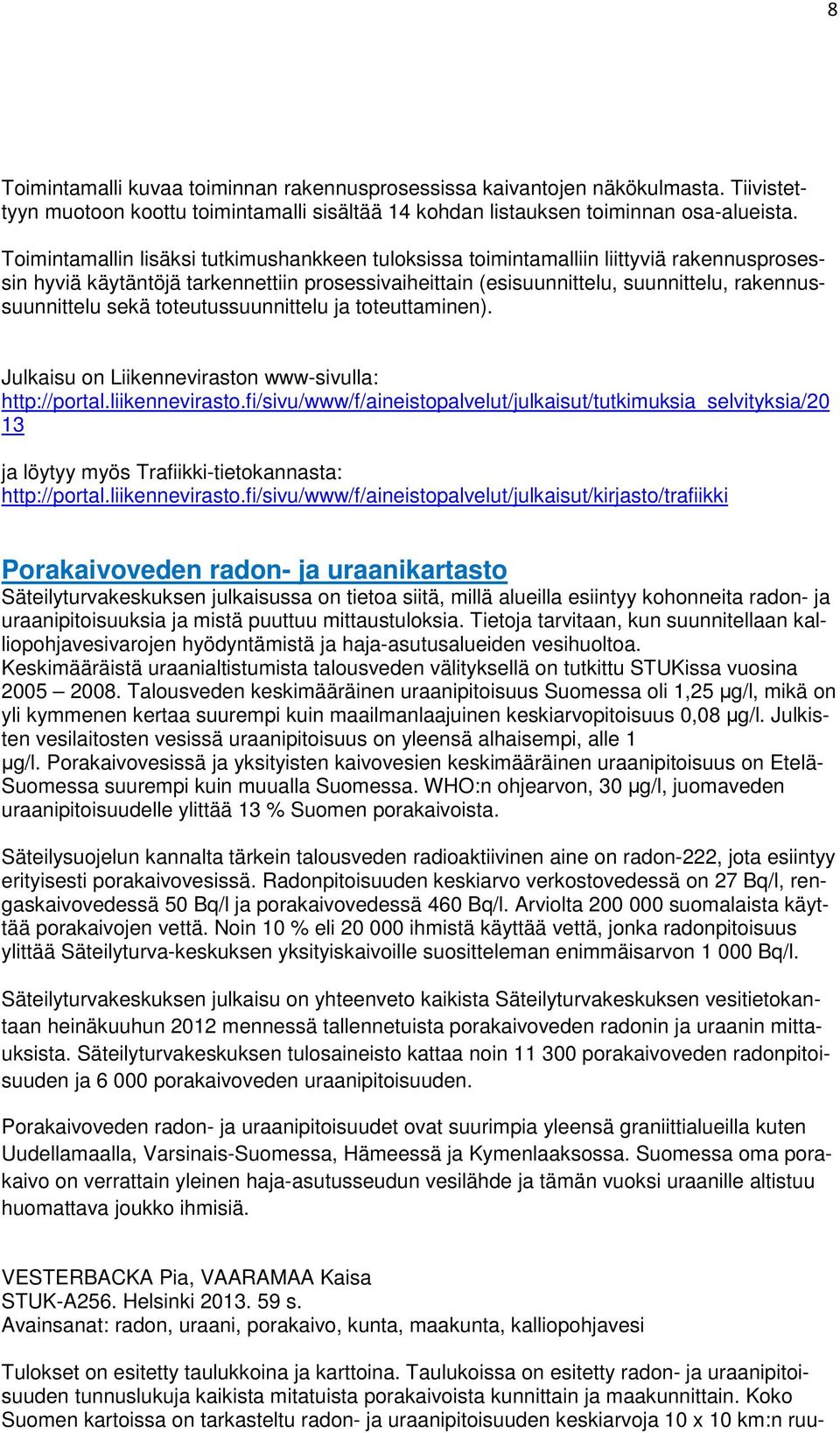 sekä toteutussuunnittelu ja toteuttaminen). Julkaisu on Liikenneviraston www-sivulla: http://portal.liikennevirasto.