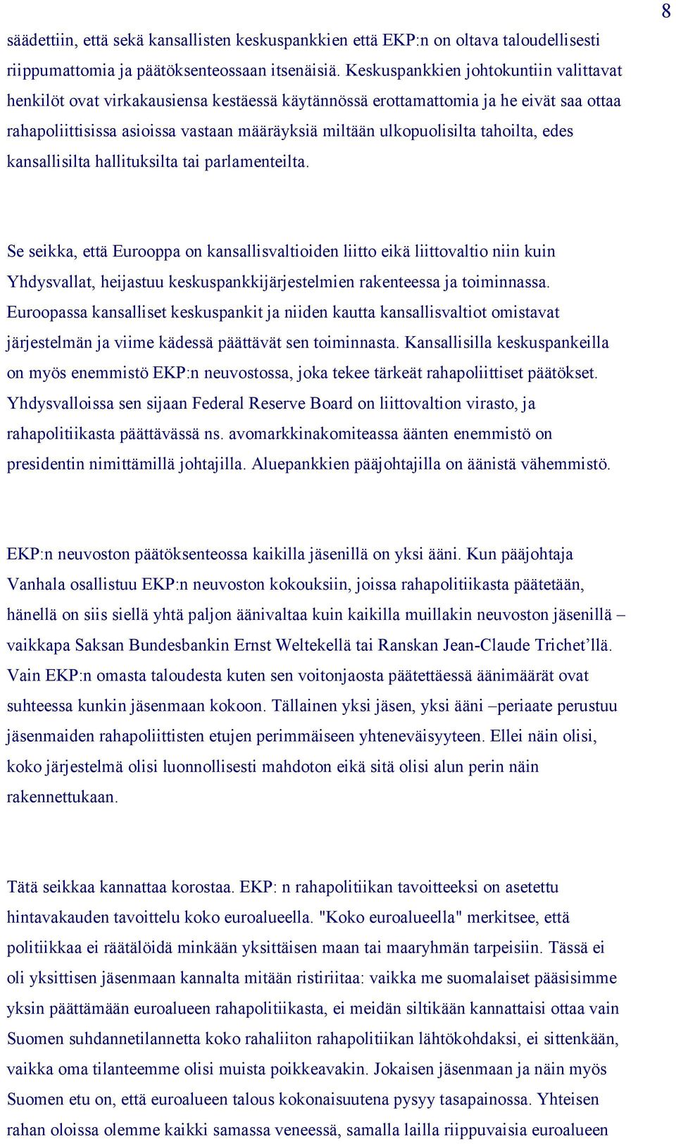 tahoilta, edes kansallisilta hallituksilta tai parlamenteilta.