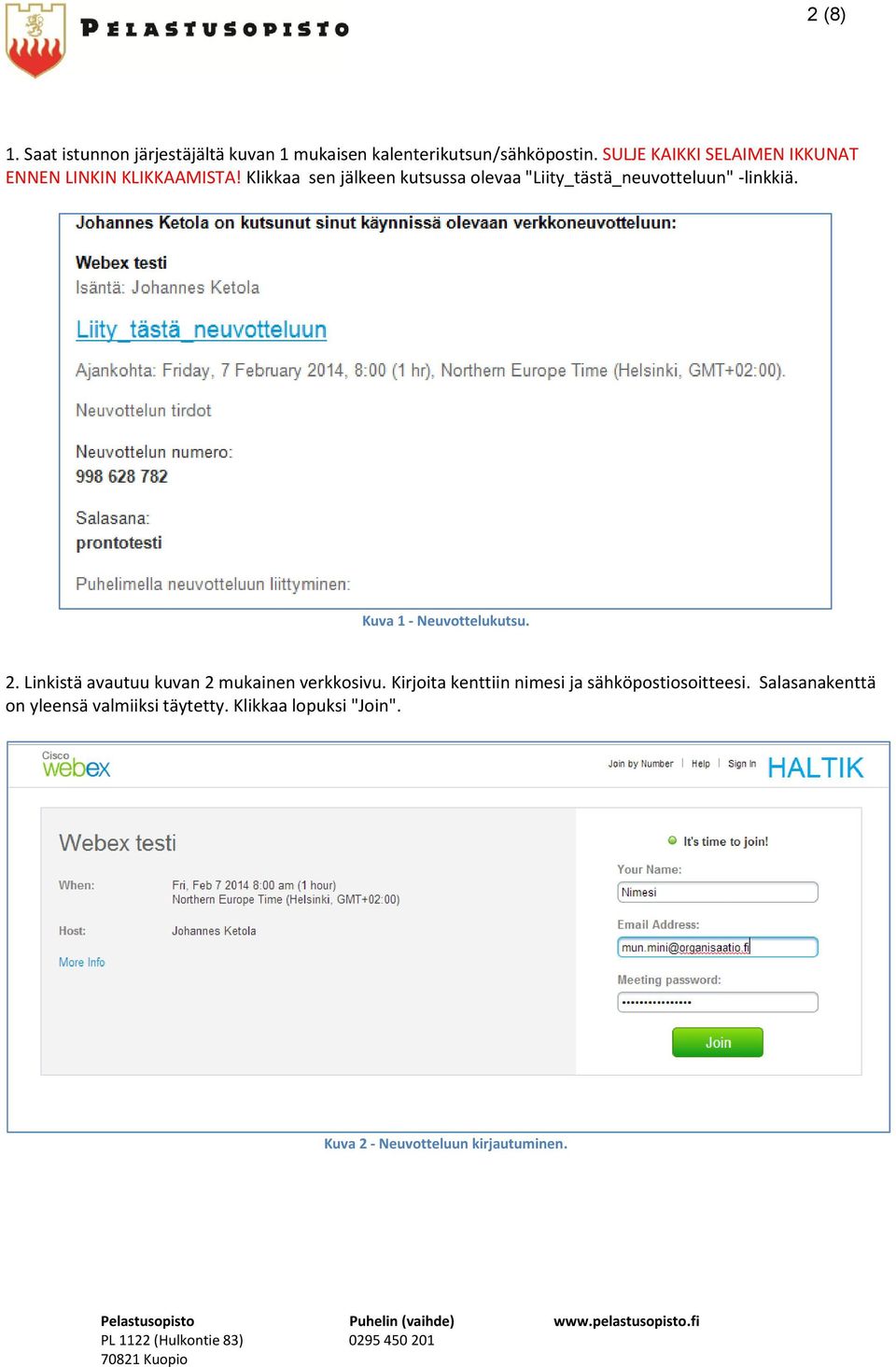Klikkaa sen jälkeen kutsussa olevaa "Liity_tästä_neuvotteluun" -linkkiä. Kuva 1 - Neuvottelukutsu. 2.