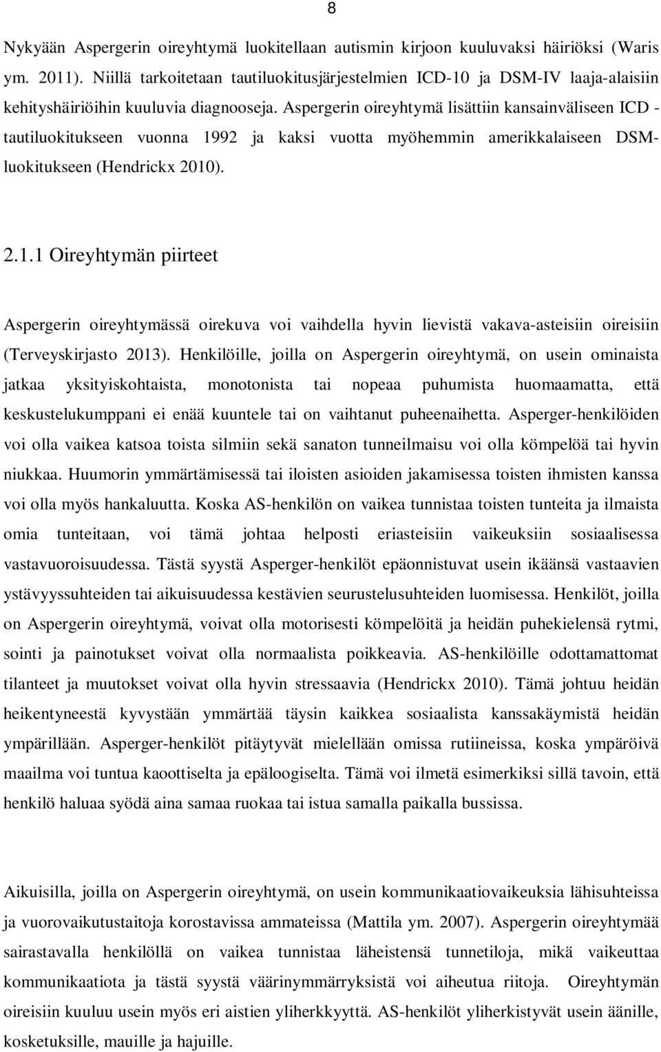 Aspergerin oireyhtymä lisättiin kansainväliseen ICD - tautiluokitukseen vuonna 19