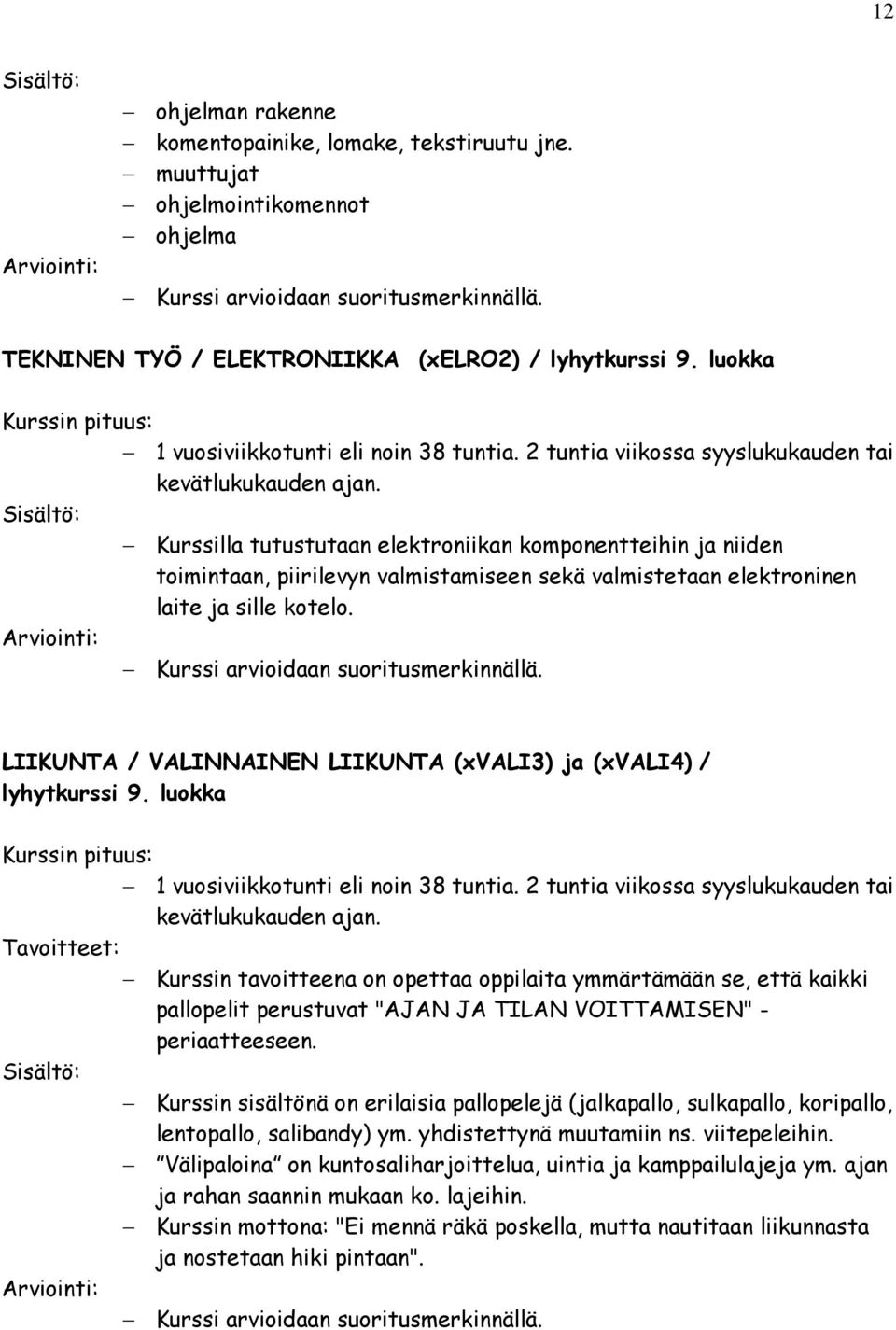 LIIKUNTA / VALINNAINEN LIIKUNTA (xvali3) ja (xvali4) / lyhytkurssi 9.