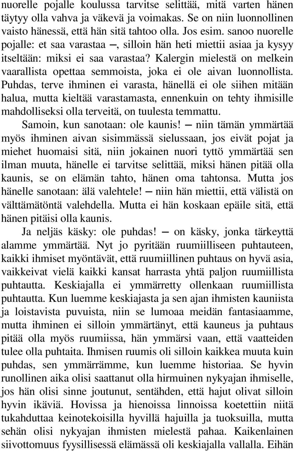 Kalergin mielestä on melkein vaarallista opettaa semmoista, joka ei ole aivan luonnollista.