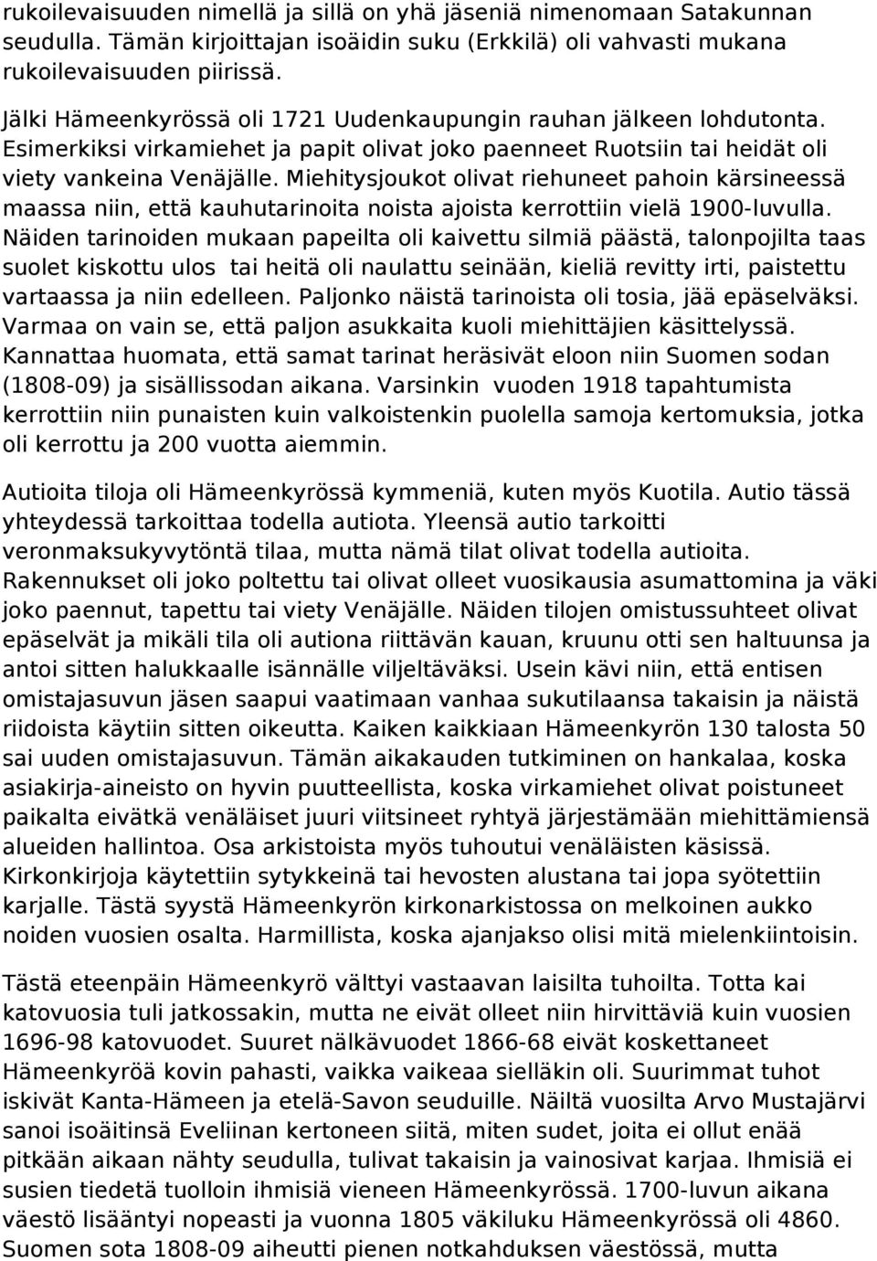 Miehitysjoukot olivat riehuneet pahoin kärsineessä maassa niin, että kauhutarinoita noista ajoista kerrottiin vielä 1900-luvulla.