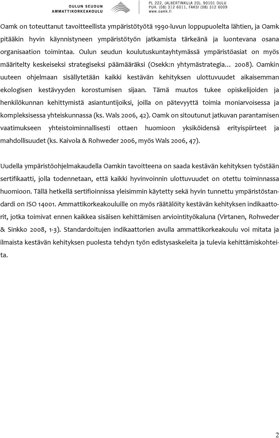 Oamkin uuteen ohjelmaan sisällytetään kaikki kestävän kehityksen ulottuvuudet aikaisemman ekologisen kestävyyden korostumisen sijaan.