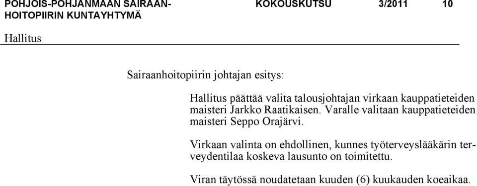 Varalle valitaan kauppatieteiden maisteri Seppo Orajärvi.