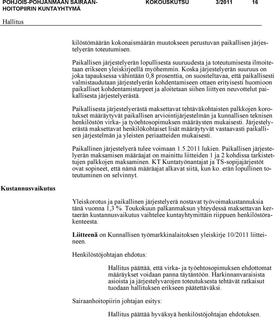 Koska järjestelyerän suuruus on joka tapauksessa vähintään 0,8 prosenttia, on suositeltavaa, että paikallisesti valmistaudutaan järjestelyerän kohdentamiseen ottaen erityisesti huomioon paikalliset