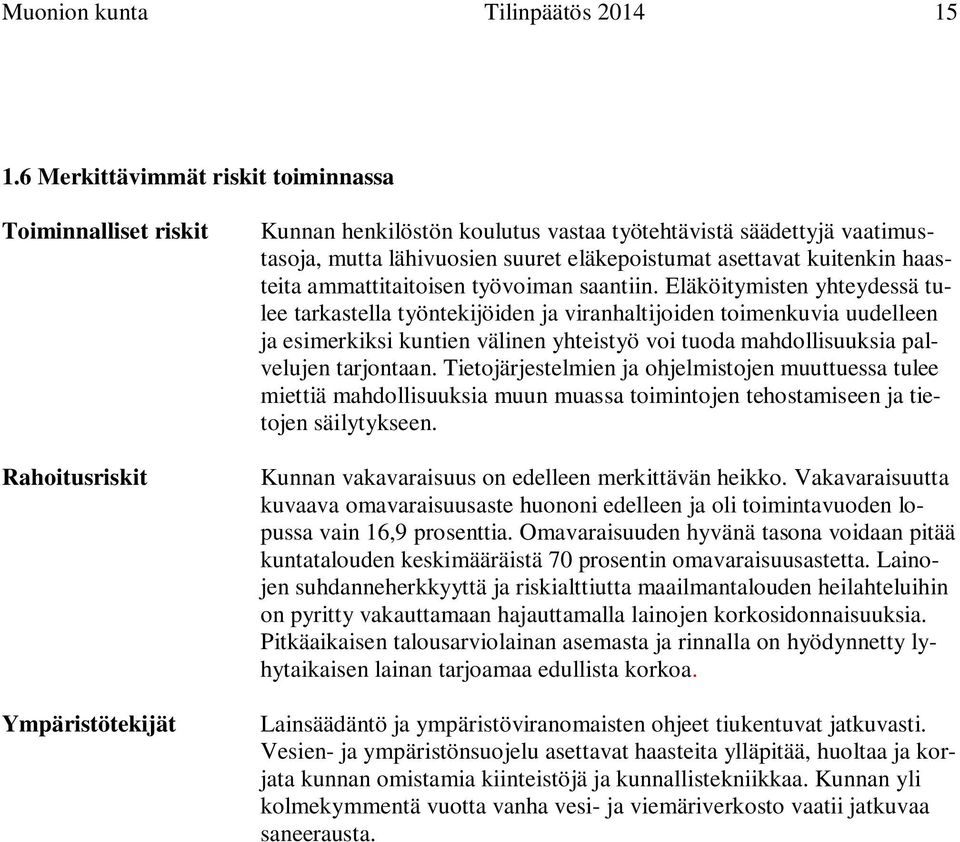 eläkepoistumat asettavat kuitenkin haasteita ammattitaitoisen työvoiman saantiin.