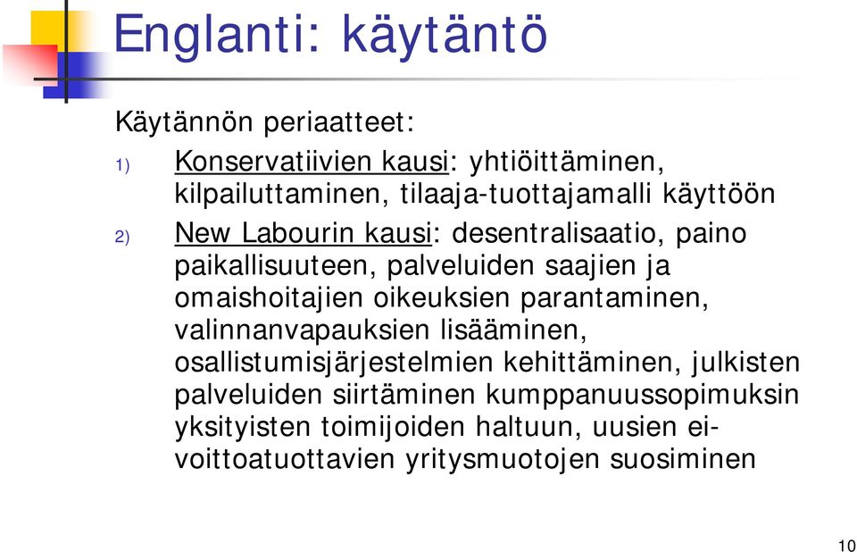 omaishoitajien oikeuksien parantaminen, valinnanvapauksien lisääminen, osallistumisjärjestelmien kehittäminen,