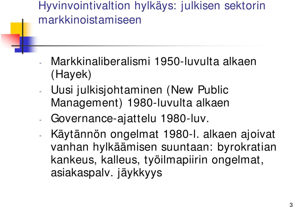 alkaen - Governance-ajattelu 1980-luv. - Käytännön ongelmat 1980-l.