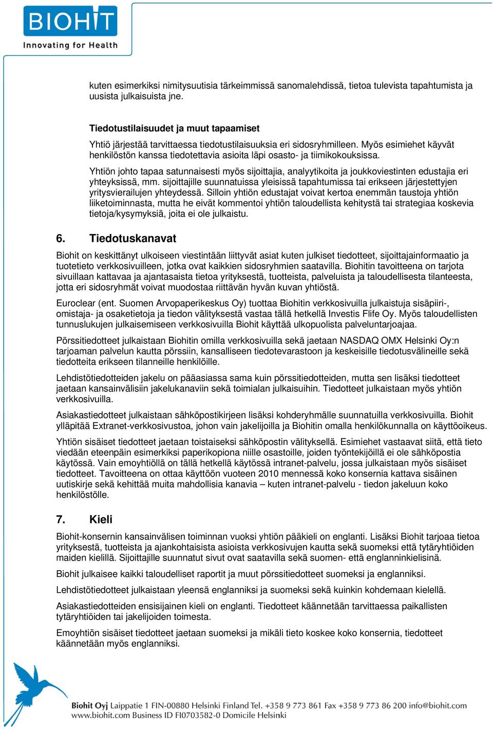 Myös esimiehet käyvät henkilöstön kanssa tiedotettavia asioita läpi osasto- ja tiimikokouksissa.