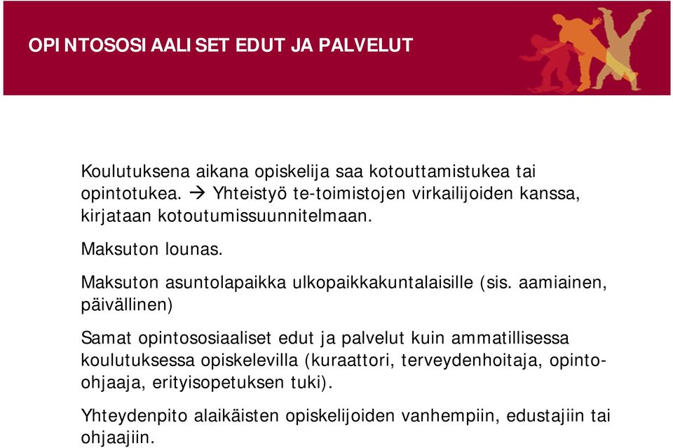 Maksuton asuntolapaikka ulkopaikkakuntalaisille (sis.