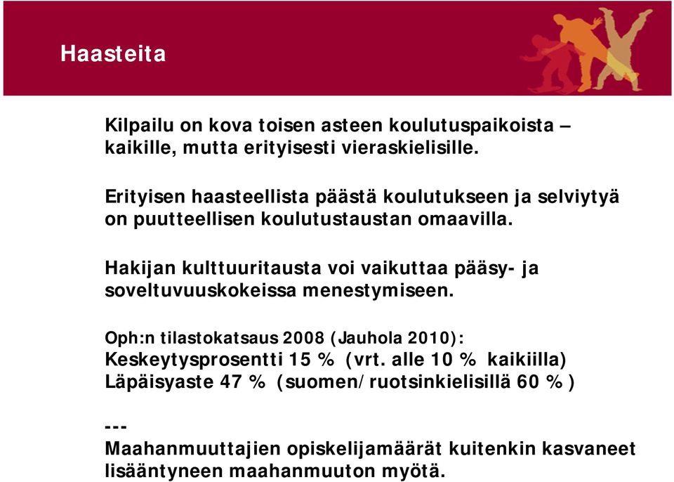 Hakijan kulttuuritausta voi vaikuttaa pääsy- ja soveltuvuuskokeissa menestymiseen.