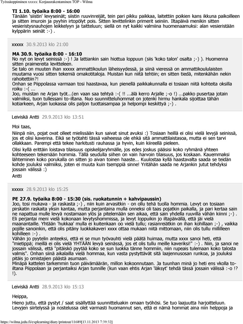 xxxxx 30.9.2013 klo 21:00 MA 30.9. työaika 8:00-16:10 No nyt on levyt seinissä :-)! Ja lattiankin sain hiottua loppuun (siis 'koko talon' osalta ;-) ). Huomenna sitten praimereita levitteleen.