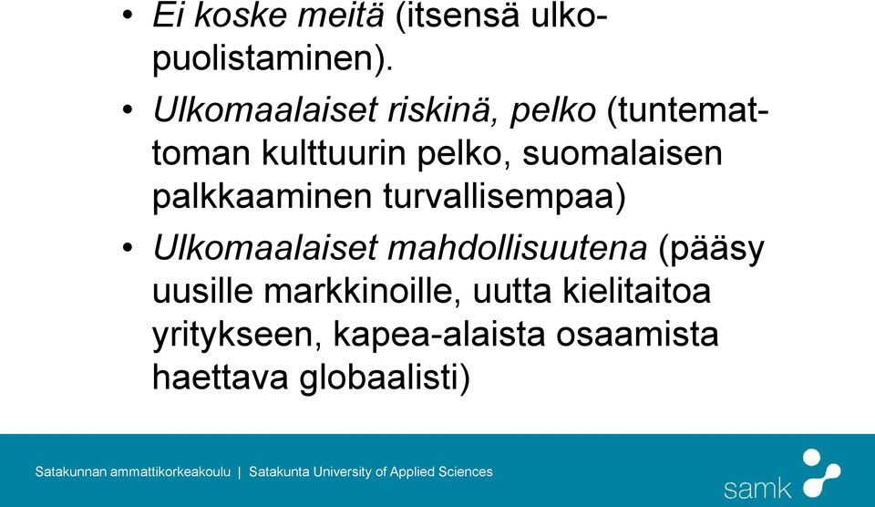 suomalaisen palkkaaminen turvallisempaa) Ulkomaalaiset mahdollisuutena