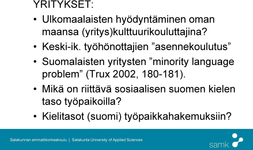 työhönottajien asennekoulutus Suomalaisten yritysten minority language