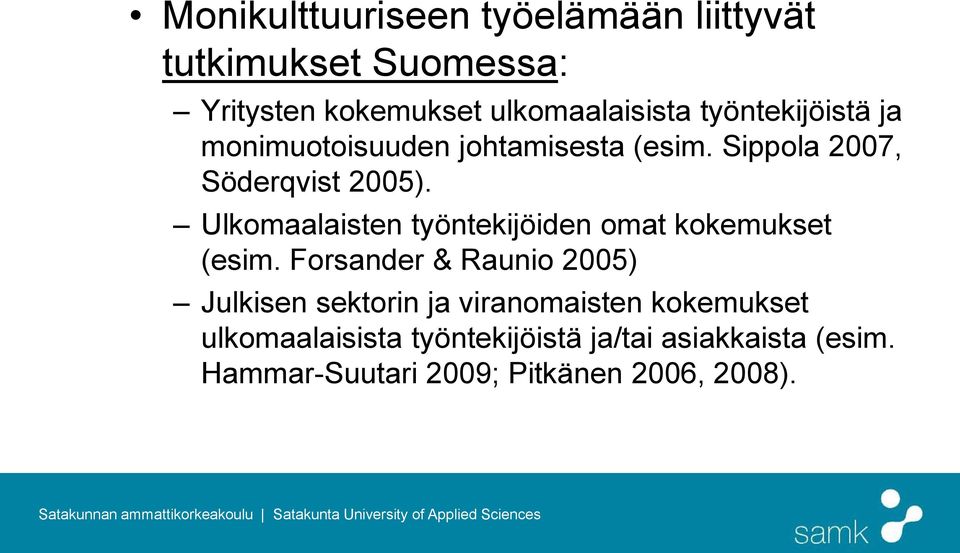 Ulkomaalaisten työntekijöiden omat kokemukset (esim.