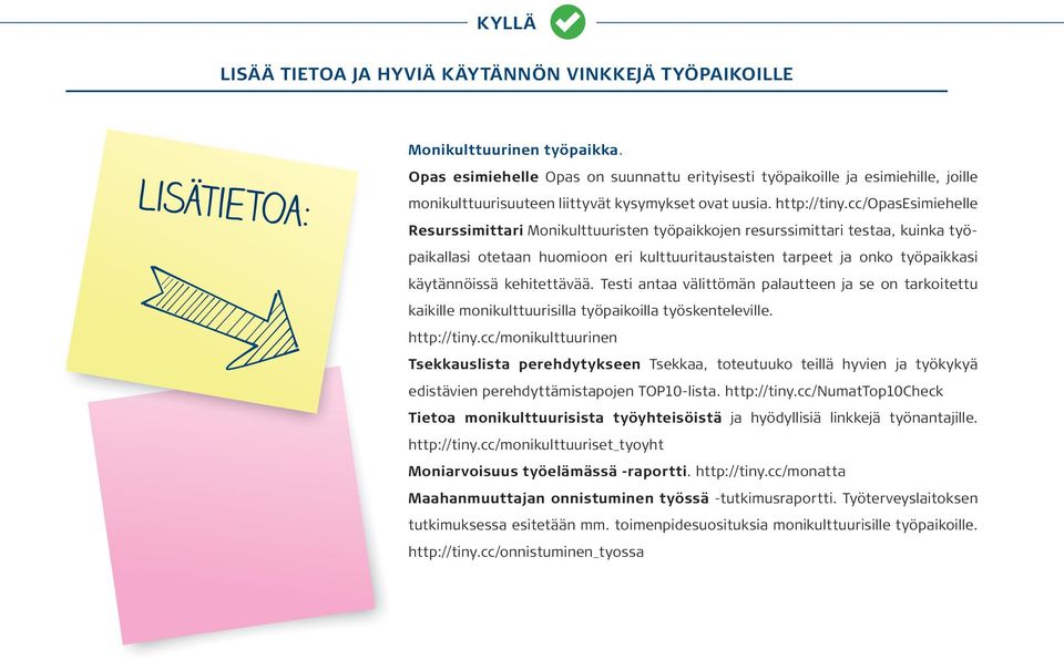 cc/opasesimiehelle Resurssimittari Monikulttuuristen työpaikkojen resurssimittari testaa, kuinka työpaikallasi otetaan huomioon eri kulttuuritaustaisten tarpeet ja onko työpaikkasi käytännöissä