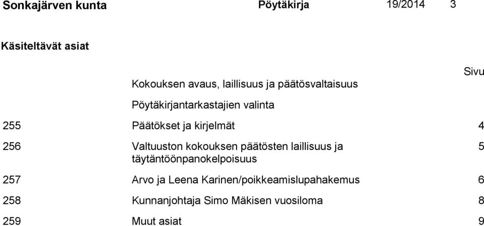 Valtuuston kokouksen päätösten laillisuus ja täytäntöönpanokelpoisuus 5 257 Arvo ja Leena