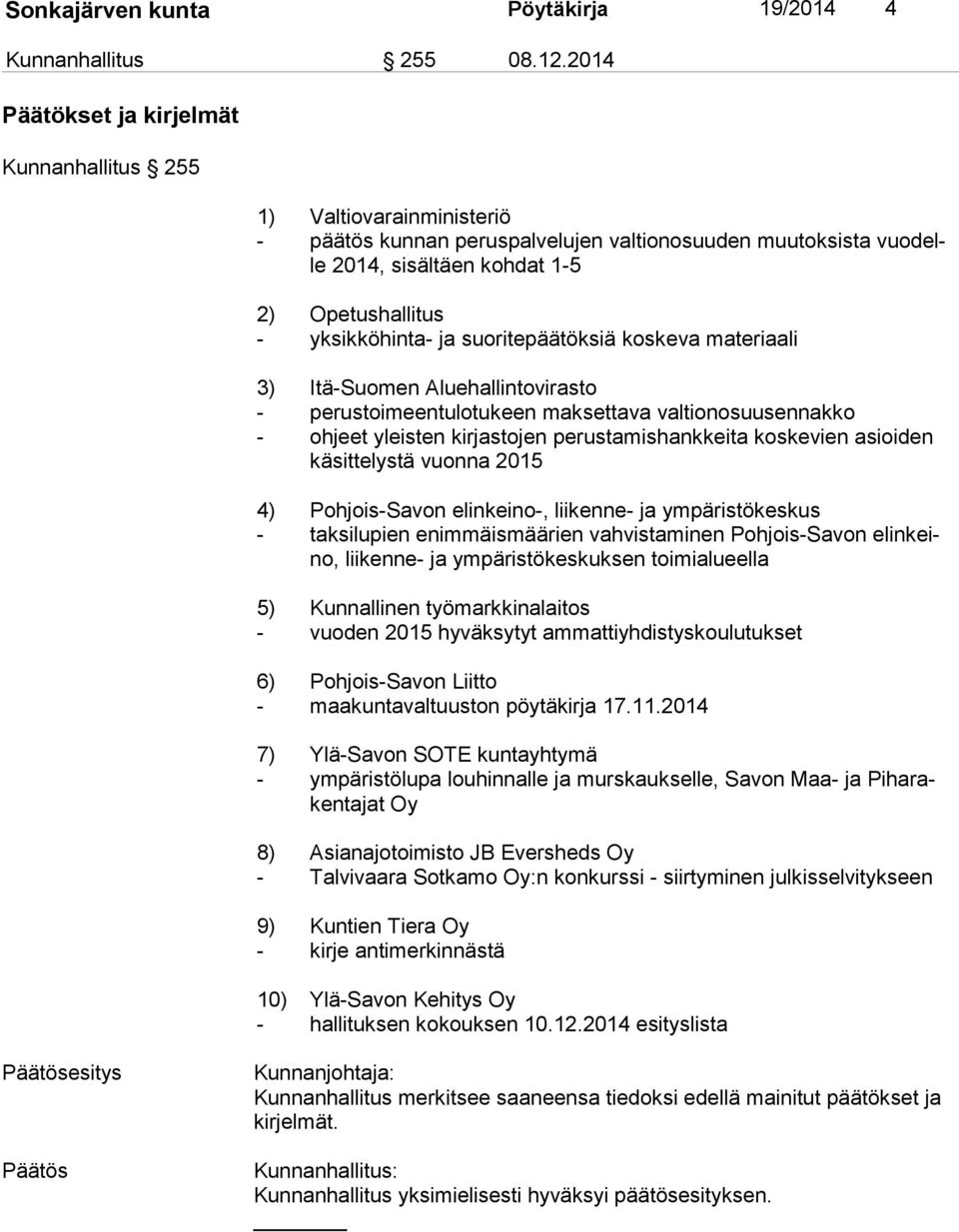 yksikköhinta- ja suoritepäätöksiä koskeva materiaali 3) Itä-Suomen Aluehallintovirasto - perustoimeentulotukeen maksettava valtionosuusennakko - ohjeet yleisten kirjastojen perustamishankkeita