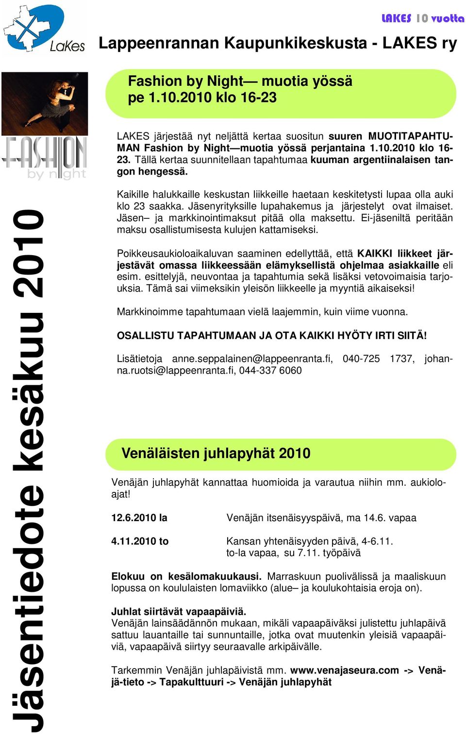 Jäsen ja markkinointimaksut pitää olla maksettu. Ei-jäseniltä peritään maksu osallistumisesta kulujen kattamiseksi.