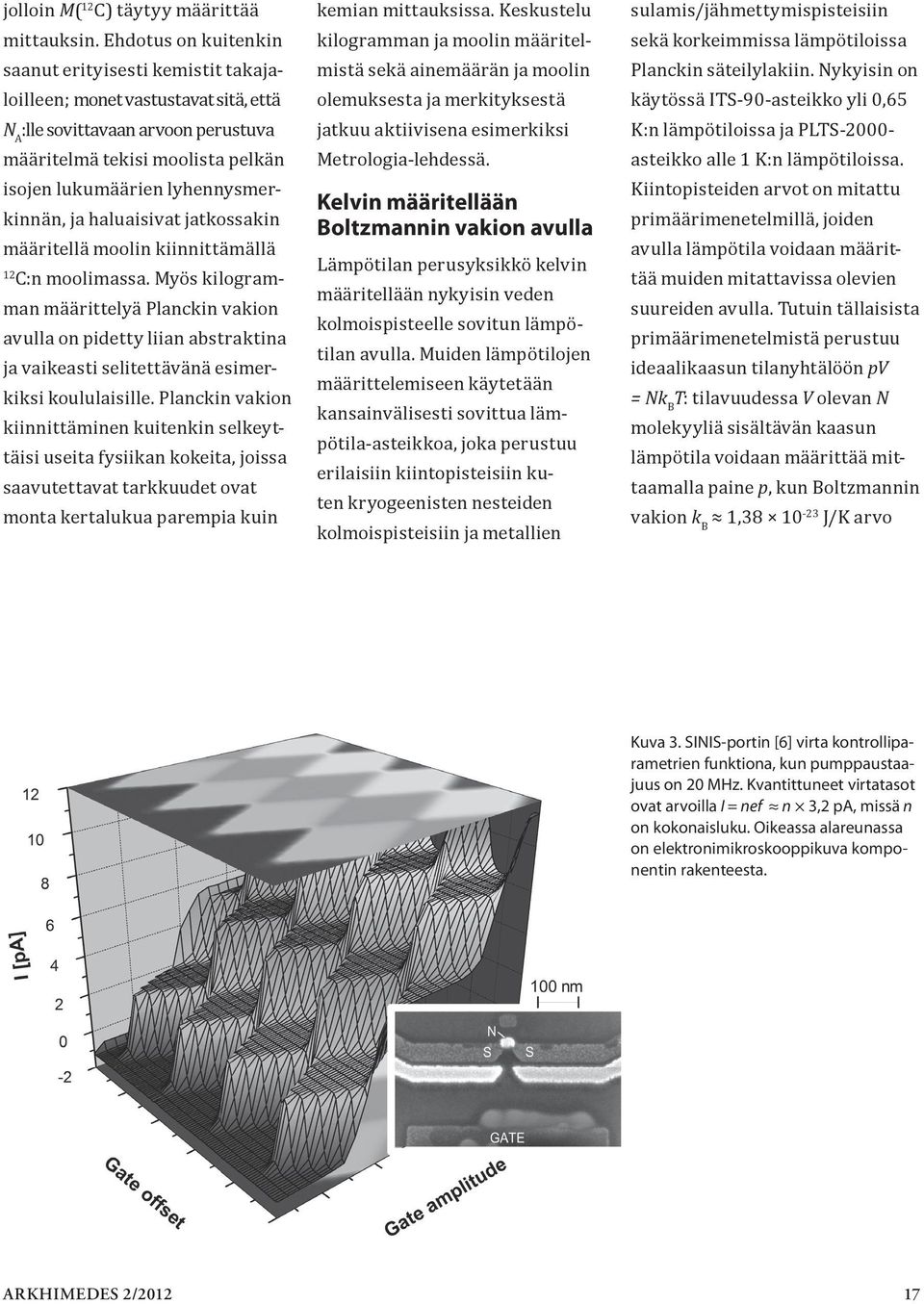 lyhennysmerkinnän, ja haluaisivat jatkossakin määritellä moolin kiinnittämällä 12 C:n moolimassa.