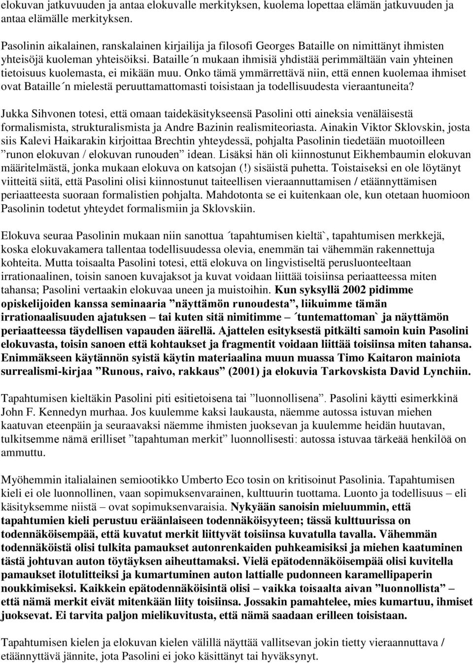 Bataille n mukaan ihmisiä yhdistää perimmältään vain yhteinen tietoisuus kuolemasta, ei mikään muu.