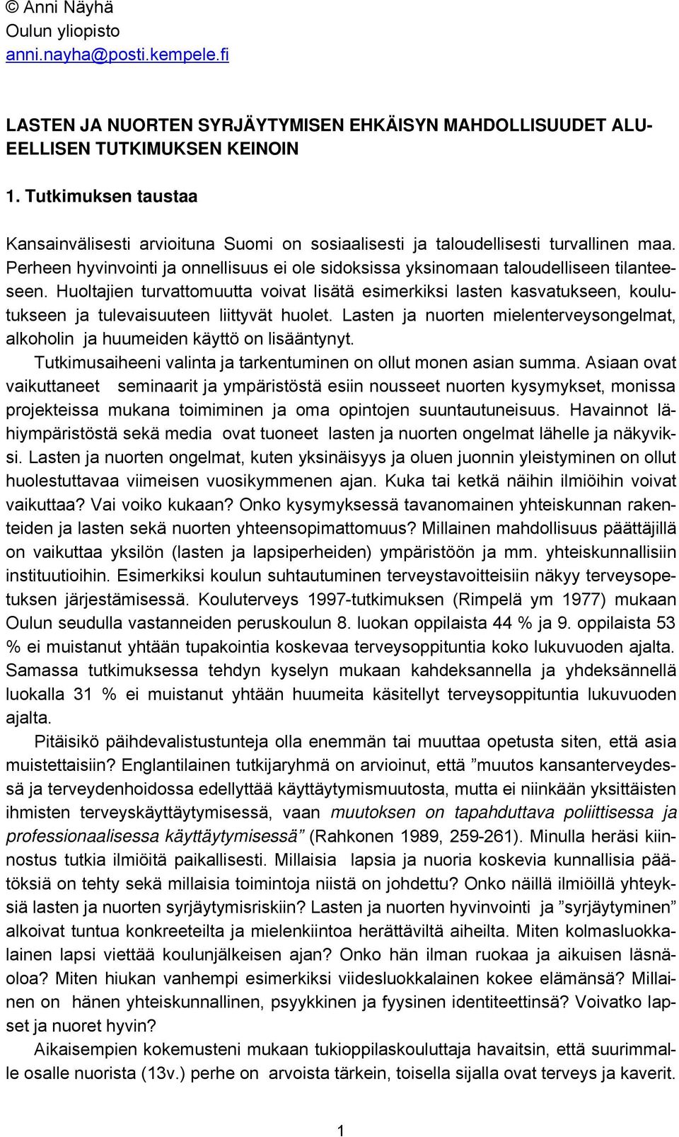 Huoltajien turvattomuutta voivat lisätä esimerkiksi lasten kasvatukseen, koulutukseen ja tulevaisuuteen liittyvät huolet.