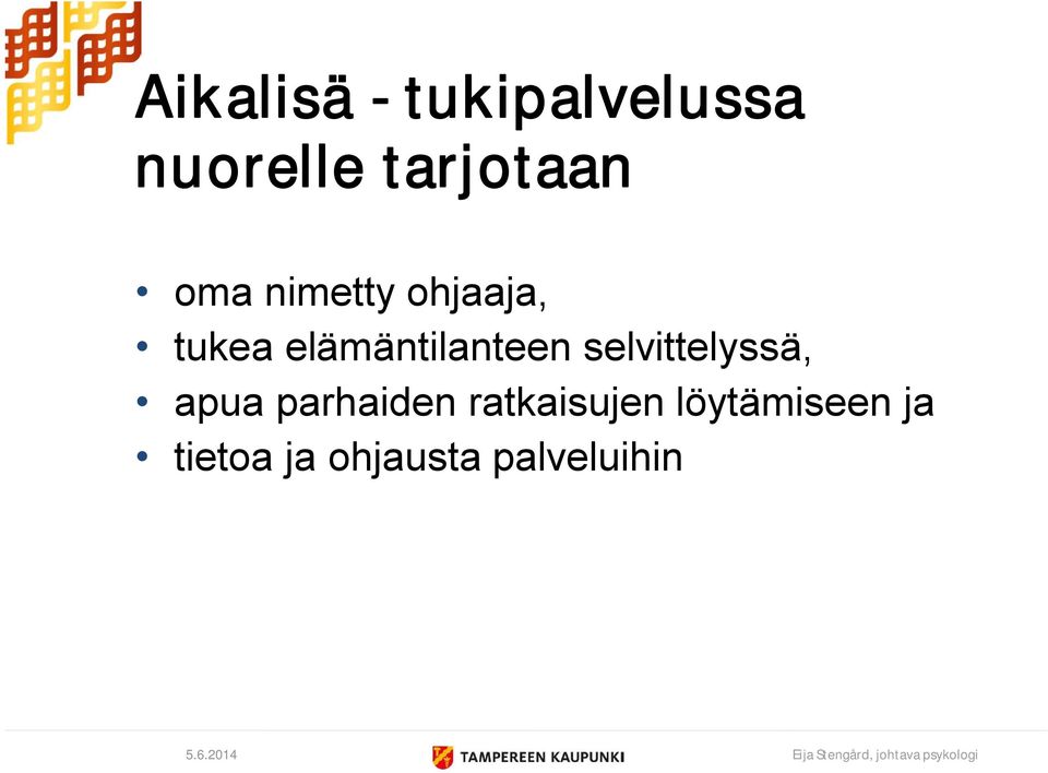 apua parhaiden ratkaisujen löytämiseen ja tietoa ja