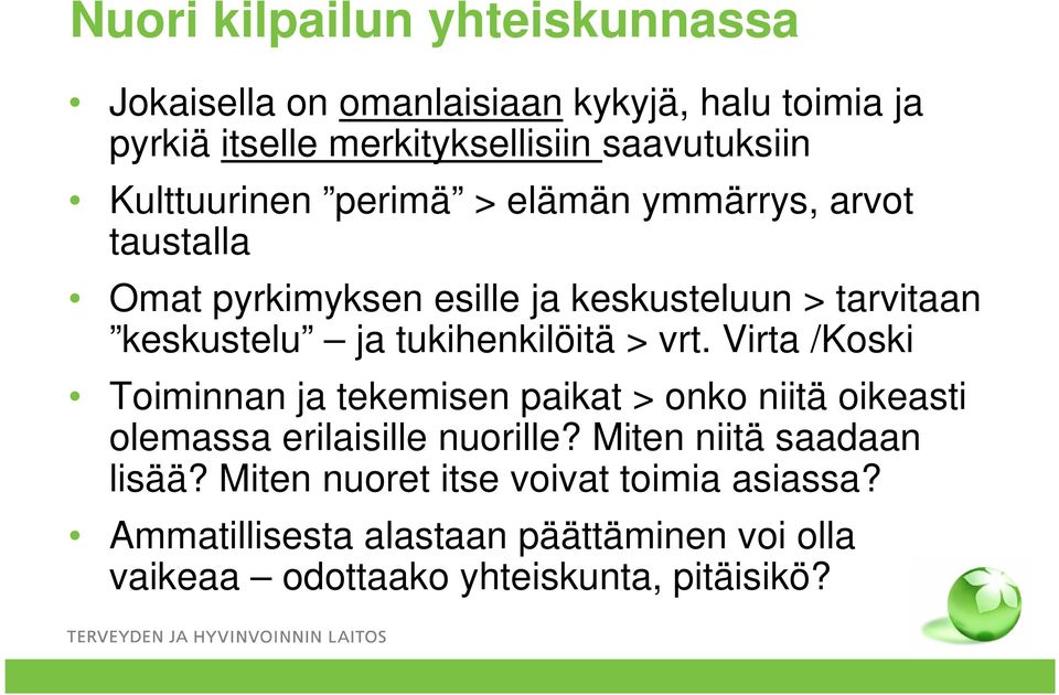 tukihenkilöitä > vrt. Virta /Koski Toiminnan ja tekemisen paikat > onko niitä oikeasti olemassa erilaisille nuorille?