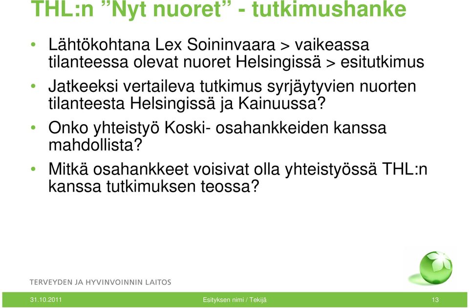 Helsingissä ja Kainuussa? Onko yhteistyö Koski- osahankkeiden kanssa mahdollista?