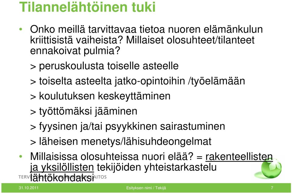 > peruskoulusta toiselle asteelle > toiselta asteelta jatko-opintoihin /työelämään > koulutuksen keskeyttäminen > työttömäksi