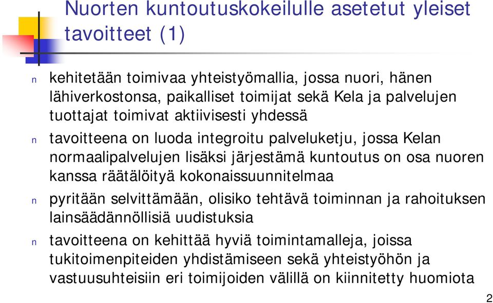 kuntoutus on osa nuoren kanssa räätälöityä kokonaissuunnitelmaa pyritään selvittämään, olisiko tehtävä toiminnan ja rahoituksen lainsäädännöllisiä uudistuksia