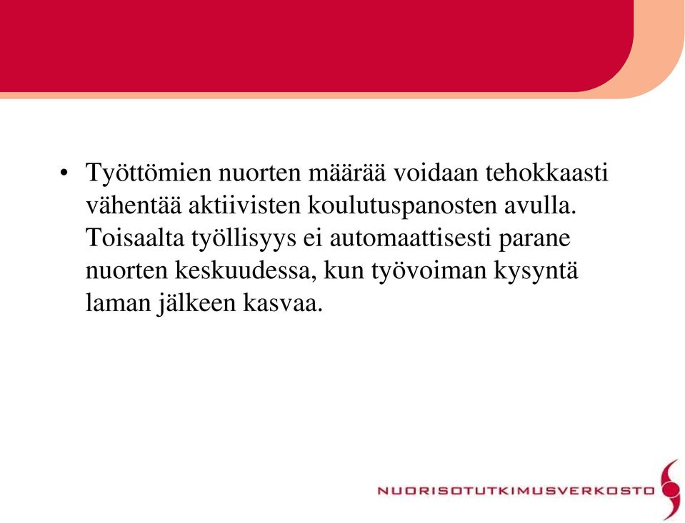 Toisaalta työllisyys ei automaattisesti parane