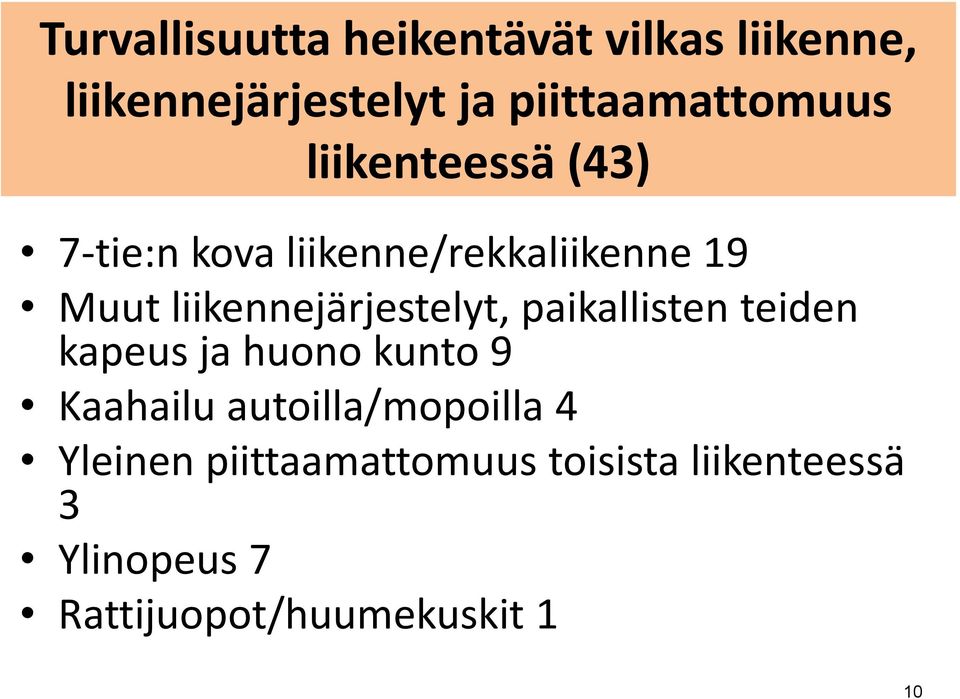 liikennejärjestelyt, paikallisten teiden kapeus ja huono kunto 9 Kaahailu