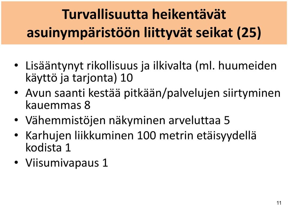 huumeiden käyttö ja tarjonta) 10 Avun saanti kestää pitkään/palvelujen