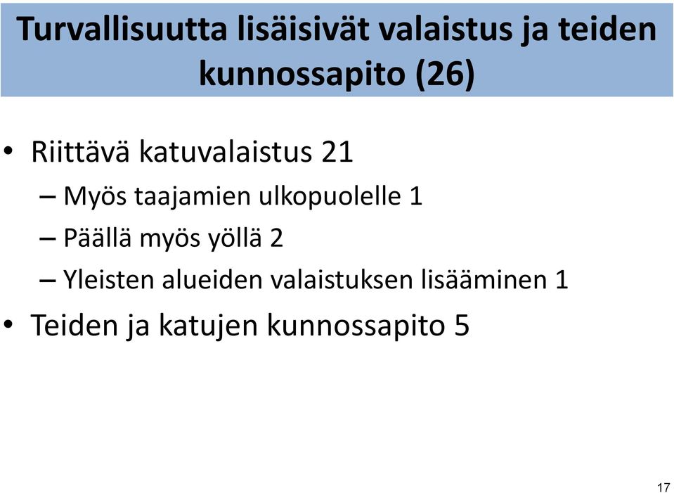 taajamien ulkopuolelle 1 Päällä myös yöllä 2 Yleisten