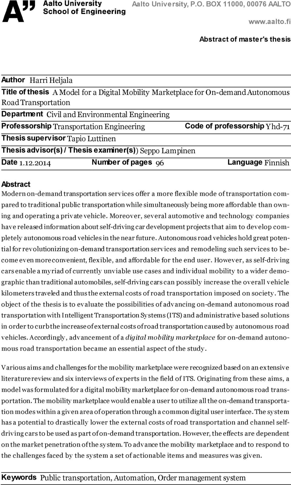 Engineering Professorship Transportation Engineering Thesis supervisor Tapio Luttinen Thesis advisor(s) / Thesis examiner(s)) Seppo Lampinen Code of professorship Yhd-71 Date 1.12.