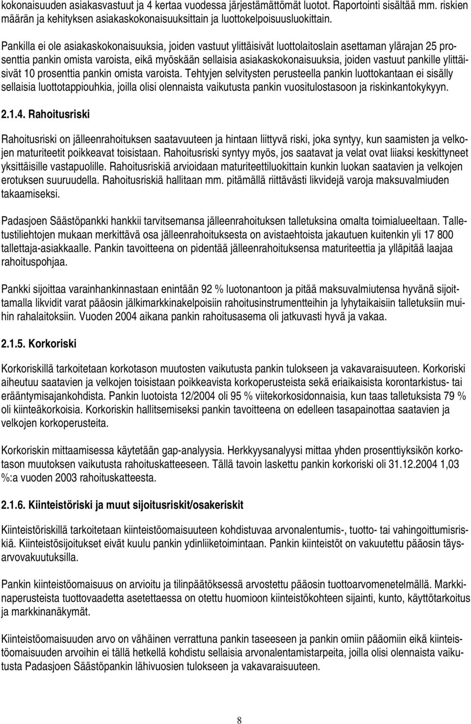 vastuut pankille ylittäisivät 10 prosenttia pankin omista varoista.