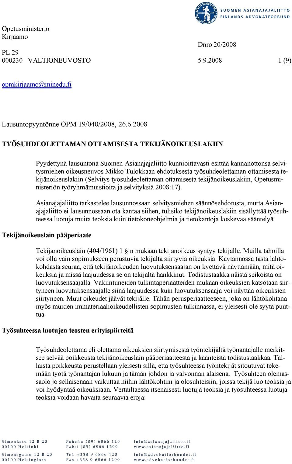 työsuhdeolettaman ottamisesta tekijänoikeuslakiin (Selvitys työsuhdeolettaman ottamisesta tekijänoikeuslakiin, Opetusministeriön työryhmämuistioita ja selvityksiä 2008:17).