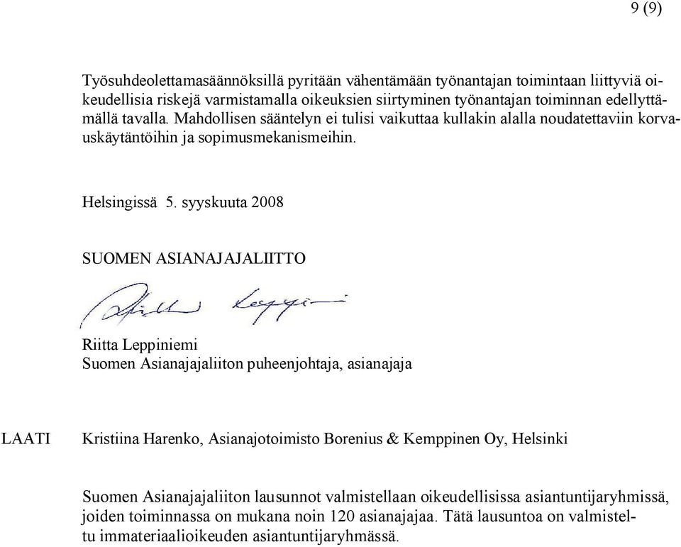 syyskuuta 2008 SUOMEN ASIANAJAJALIITTO Riitta Leppiniemi Suomen Asianajajaliiton puheenjohtaja, asianajaja LAATI Kristiina Harenko, Asianajotoimisto Borenius & Kemppinen Oy,