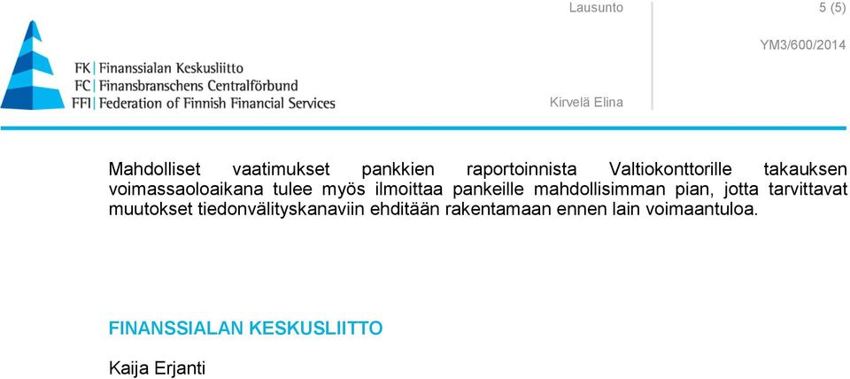 pankeille mahdollisimman pian, jotta tarvittavat muutokset