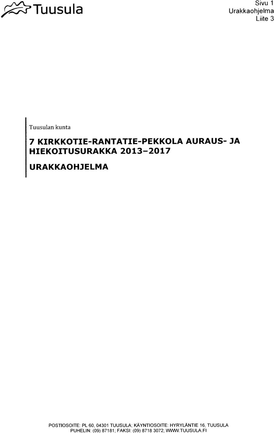 KIRKKOTIE-RANTATIE-PEKKOLA AURAUS- JA