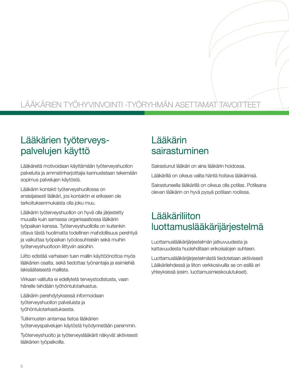 Lääkärin työterveyshuollon on hyvä olla järjestetty muualla kuin samassa organisaatiossa lääkärin työpaikan kanssa.