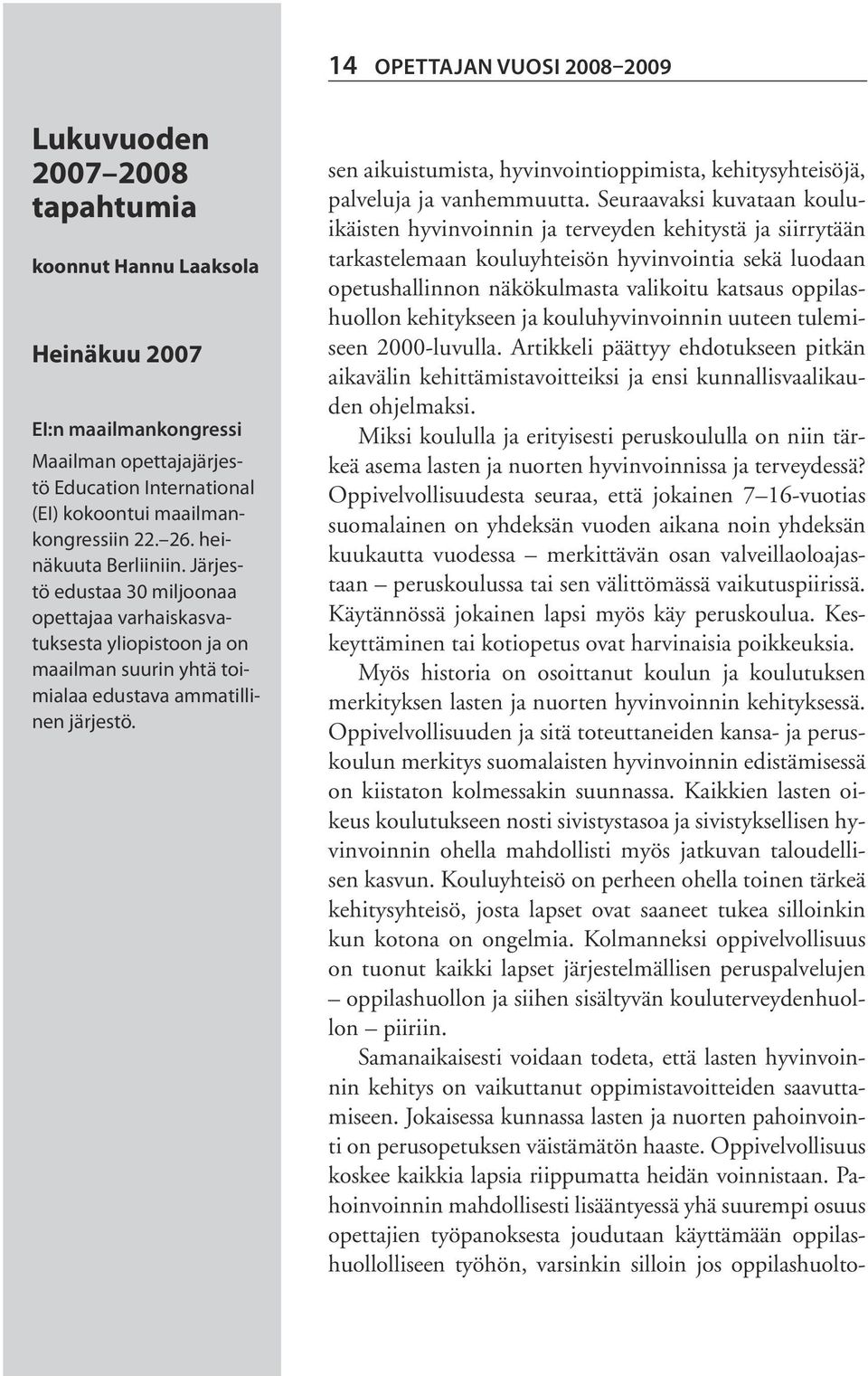 sen aikuistumista, hyvinvointioppimista, kehitysyhteisöjä, palveluja ja vanhemmuutta.