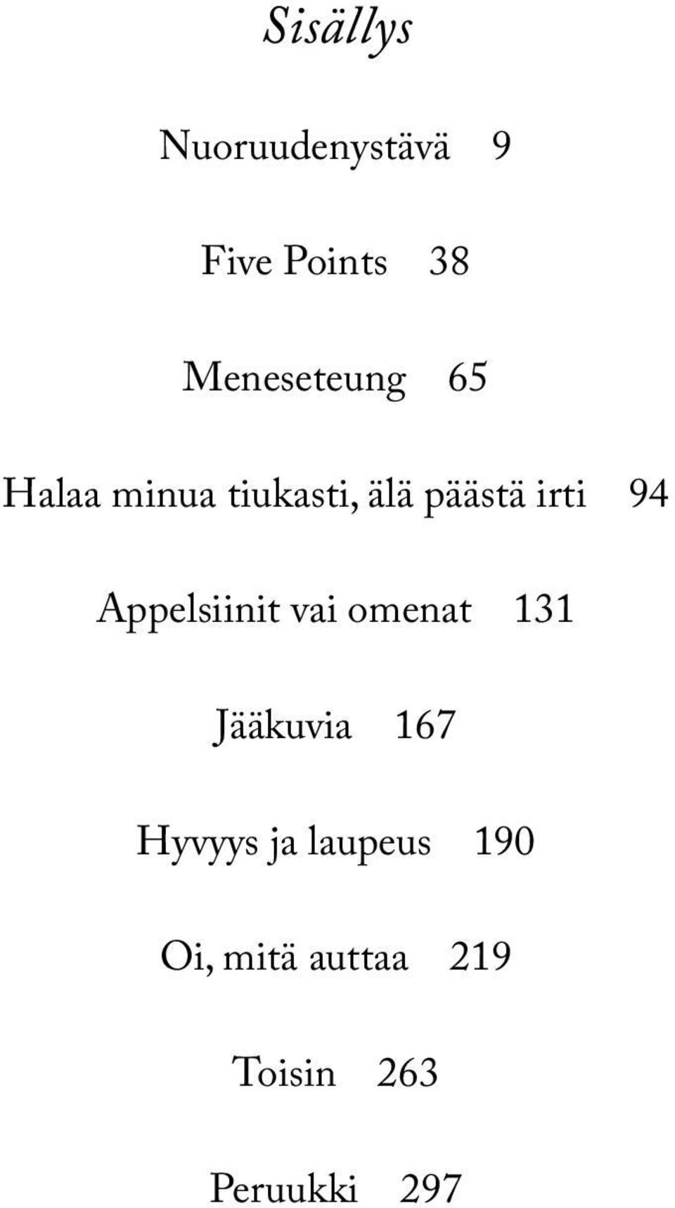 irti 94 Appelsiinit vai omenat 131 Jääkuvia 167