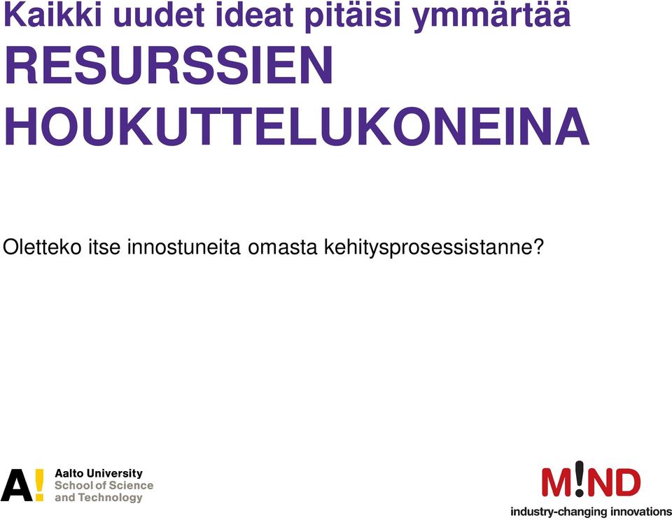 HOUKUTTELUKONEINA Oletteko