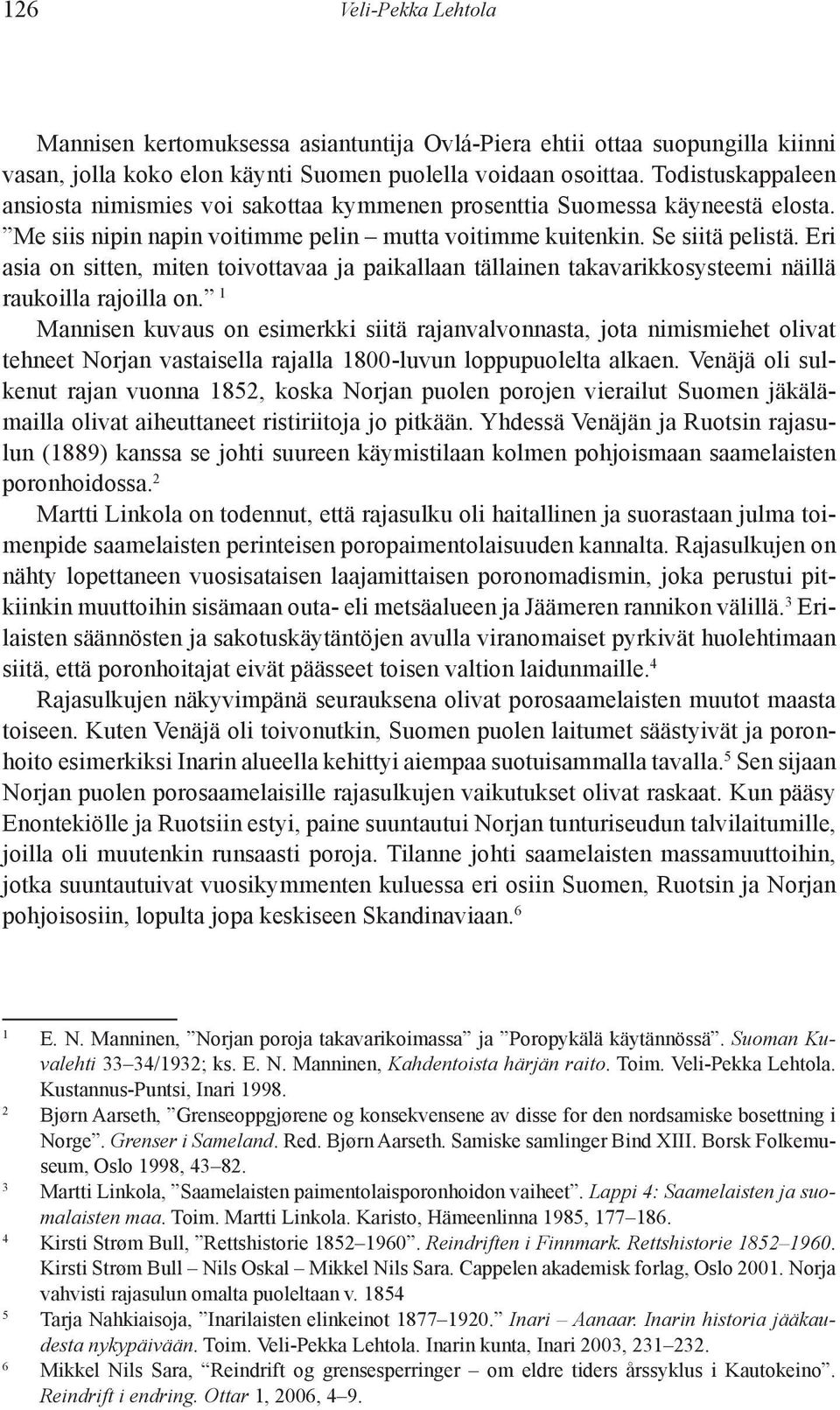 Eri asia on sitten, miten toivot tavaa ja paikallaan täl lainen takavarikkosysteemi näillä raukoilla rajoilla on.